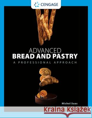 Advanced Bread and Pastry Michel Suas 9781418011697 0
