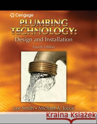 Plumbing Technology: Design and Installation Smith, Lee 9781418050917 Delmar Thomson Learning