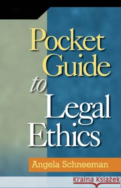 Pocket Guide to Legal Ethics Angela Schneeman 9781418053789 Cengage Delmar Learning