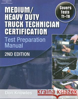 Medium/Heavy Duty Truck Technician Certification Test Preparation Manual Don Knowles 9781418066000