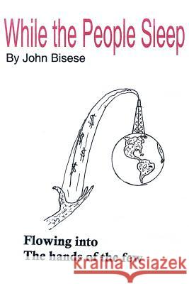 While the People Sleep John Bisese 9781418401986 Authorhouse
