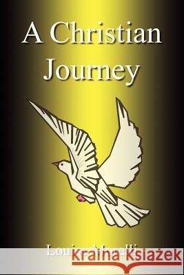 A Christian Journey Louise Morelli 9781418404376 Authorhouse