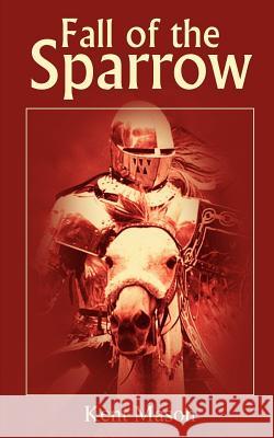 Fall of the Sparrow Kent Mason 9781418404833