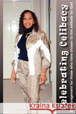 Celebrating Celibacy Kathern A. Thomas 9781418405991