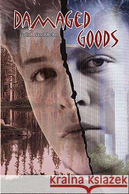 Damaged Goods Judith Strohbehn 9781418407421 Authorhouse