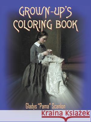Grown-Up's Coloring Book Scanlon, Gladys 9781418407599 Authorhouse