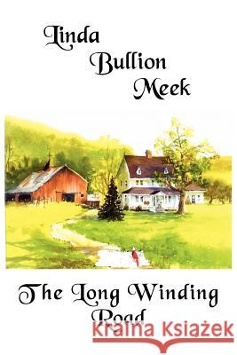The Long Winding Road Linda Bullion Meek 9781418408756