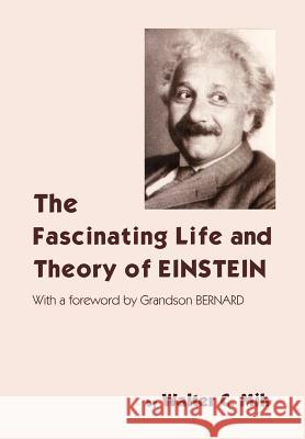 The Fascinating Life and Theory of Einstein Walter C. Mih 9781418409609 Authorhouse