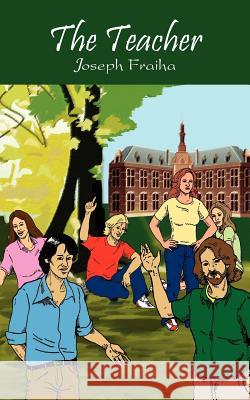 The Teacher Joseph Fraiha 9781418409791 Authorhouse
