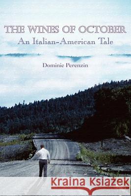 The Wines of October: An Italian-American Tale Perenzin, Dominic 9781418410346