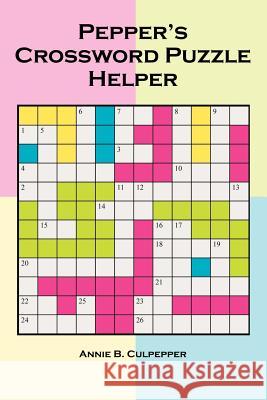 Pepper's Crossword Puzzle Helper Annie B. Culpepper 9781418410957 Authorhouse