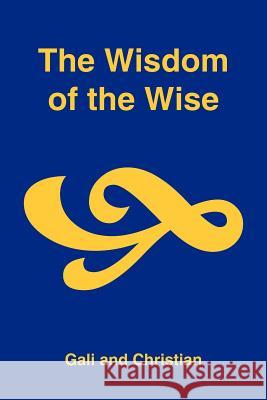 The Wisdom of the Wise Gali                                     Christian 9781418411824 Authorhouse