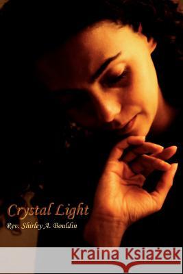 Crystal Light Rev Shirley A. Bouldin 9781418412227 Authorhouse