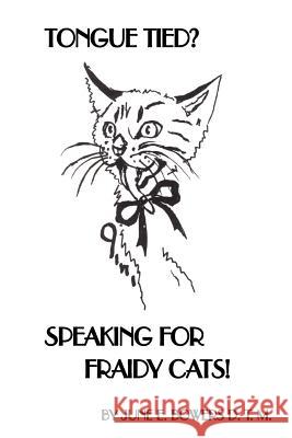 Tongue Tied? Speaking for Fraidy Cats! June E. Bowers 9781418412579 Authorhouse