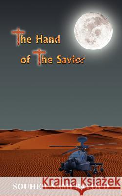 The Hand of the Savior Souheil Sami Bayoud 9781418412982 Authorhouse