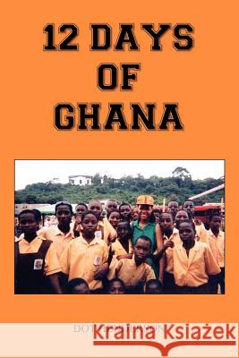 12 Days of Ghana Dot Henderson 9781418413811 Authorhouse