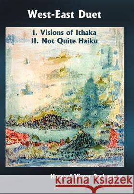 West-East Duet: I. Visions of Ithaka II. Not Quite Haiku Perlmutter, Howard Victor 9781418415020