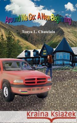 Around We Go: A New Beginning Chatelain, Tonya L. 9781418415303 Authorhouse
