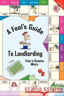 A Fool's Guide to Landlording Tony Midea Sandra Midea 9781418417284 Authorhouse