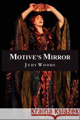 Motive's Mirror Judy Woods 9781418417345 Authorhouse