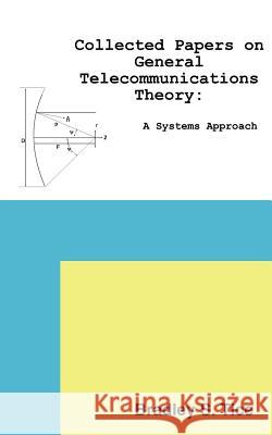 Collected Papers on General Telecommunications Theory: A Systems Approach Tice, Bradley S. 9781418417703 Authorhouse