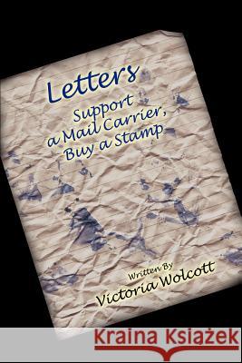 Letters: Support a Mail Carrier, Buy a Stamp Wolcott, Victoria 9781418418519