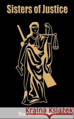 Sisters of Justice Karen Jamison 9781418418595