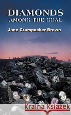 Diamonds Among the Coal Jane Crumpacker Brown 9781418419493