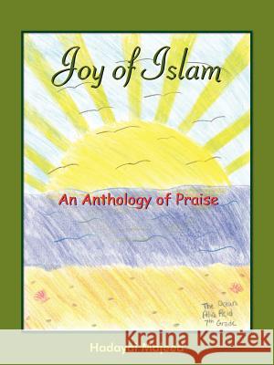 Joy of Islam: An Anthology of Praise Majeed, Hadayai 9781418420246 Authorhouse