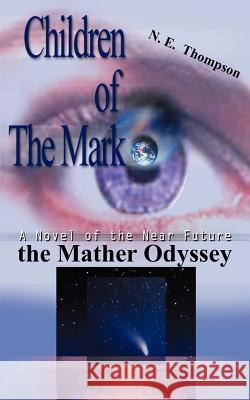 The Mather Odyssey: Children of the Mark trilogy Thompson, N. E. 9781418420468 Authorhouse