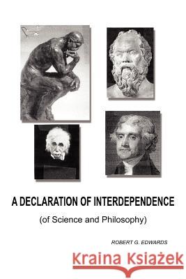 A Declaration of Interdependence: (of Science and Philosophy) Edwards, Robert G. 9781418420840