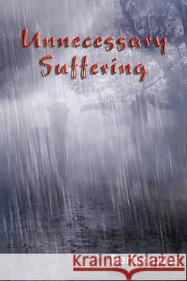 Unnecessary Suffering Derbin Liles 9781418421410