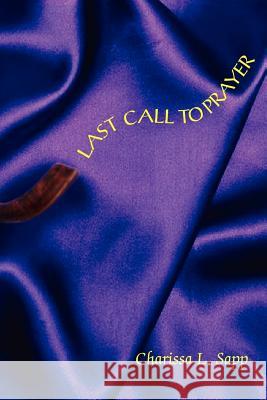 Last Call To Prayer Charissa L. Sapp 9781418421434 AuthorHouse