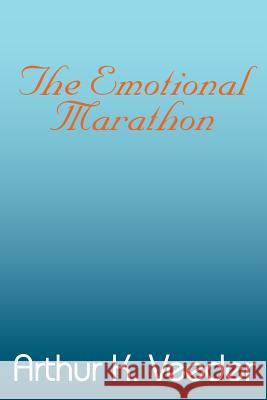 The Emotional Marathon Arthur K. Veeder 9781418421496