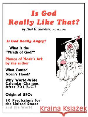 Is God Really Like That?: Is God Really Angry? Sweitzer, Paul G. 9781418421526
