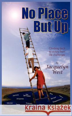 No Place But Up: Climbing back to victory from life challenges West, Jacquelyn 9781418422004