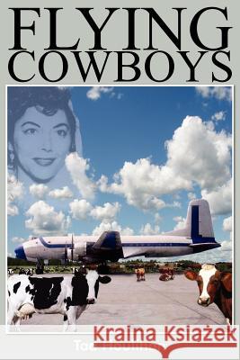 Flying Cowboys Tad Houlihan 9781418422776 Authorhouse