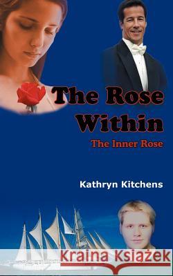 The Rose Within Kathryn Kitchens 9781418423285 Authorhouse