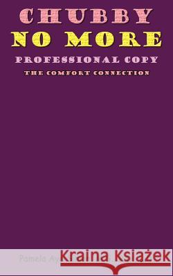 Chubby No More, Professional Copy: The Comfort Connection Simon, Pamela Aye 9781418424992 Authorhouse