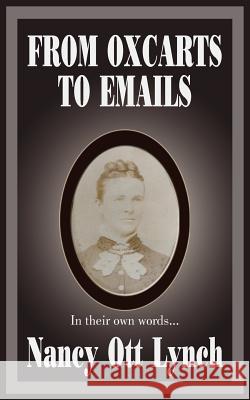 From Oxcarts to Emails: In their own words... Lynch, Nancy Ott 9781418425524