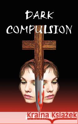 Dark Compulsion B. L. Steele 9781418425593 Authorhouse