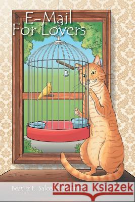 E-mail for Lovers Salcedo-Strumpf, Beatriz E. 9781418425609 Authorhouse
