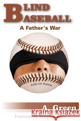 Blind Baseball: A Father's War Green, A. 9781418425784 Authorhouse