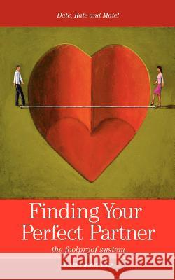 Finding Your Perfect Partner: The Foolproof Dating, Rating and Mating System Wayne, Marsha 9781418426149 Authorhouse