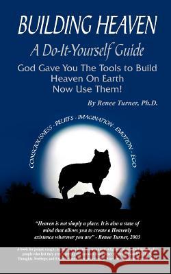 Building Heaven: A Do-It-Yourself Guide Turner, Renee 9781418426736 Authorhouse