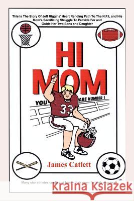 Hi Mom Jim Catlett 9781418426767 Authorhouse