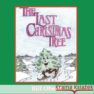 The Last Christmas Tree Bill Oberst 9781418427726