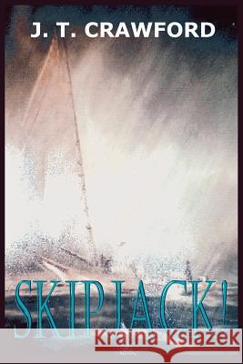 Skipjack! J. T. Crawford 9781418427733 Authorhouse