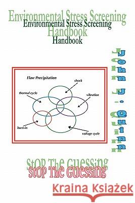 Environmental Stress Screening Handbook: Stop the Guessing Quinn, John J. 9781418428198