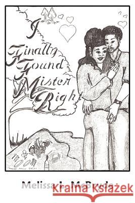I Finally Found Mr. Right Melissa L. McBryde 9781418429959
